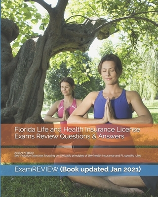 Florida Life and Health Insurance License Exams Review Questions & Answers 2016/17 Edition: Self-Practice Exercises focusing on the basic principles o
