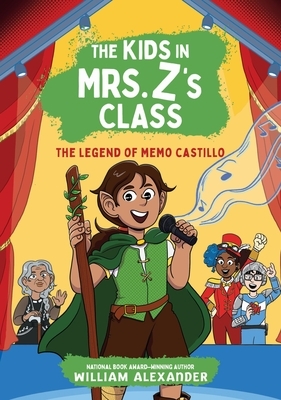 The Legend of Memo Castillo (the Kids in Mrs. Z's Class #4)