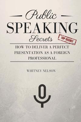 Public Speaking Secrets: How To Deliver A Perfect Presentation as a Foreign Professional