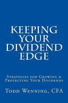 Keeping Your Dividend Edge: Strategies for Growing & Protecting Your Dividends