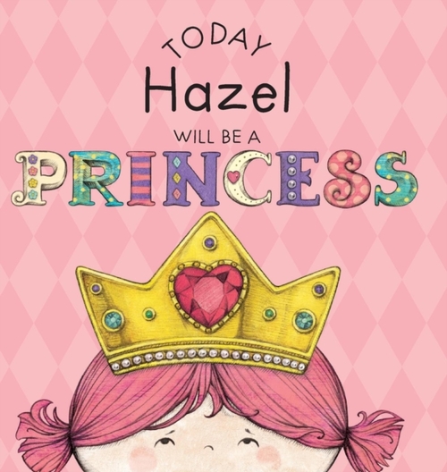 Today Hazel Will Be a Princess