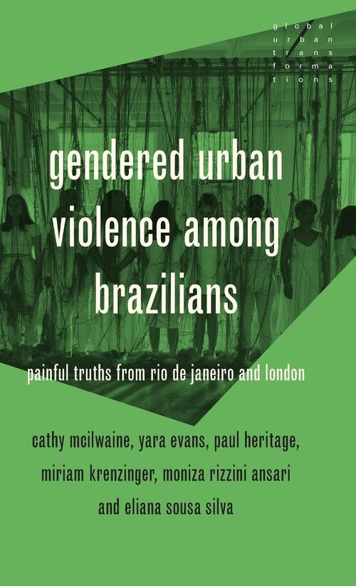 Gendered Urban Violence Among Brazilians, Yara Evans, Miriam Krenzinger ...