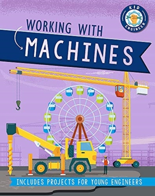 Kid Engineer: Working with Machines