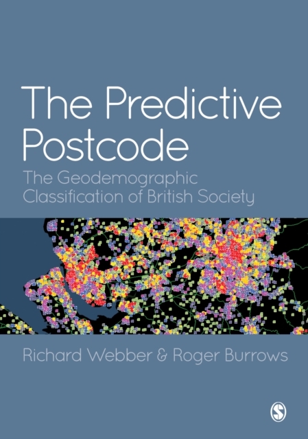 The Predictive Postcode: The Geodemographic Classification of British Society