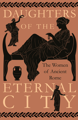 Various: Daughters of the Eternal City: The Women of Ancient