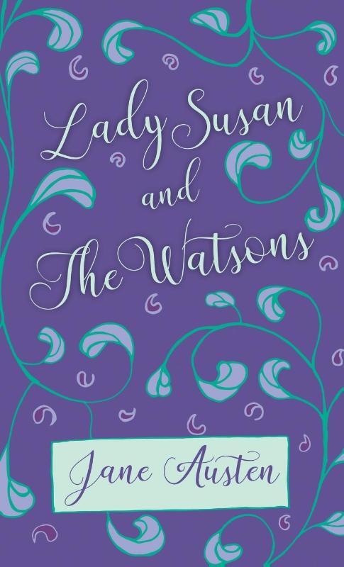 Lady Susan and The Watsons