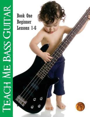Teach Me Bass Guitar Book 1, Beginner: Roy Vogt's Bass Lessons for Beginning Players