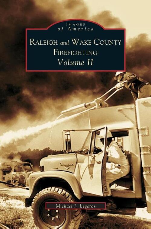 Raleigh and Wake County Firefighting Vol. II