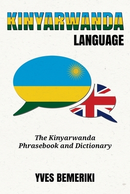 Kinyarwanda Language: The Kinyarwanda Phrasebook and Dictionary