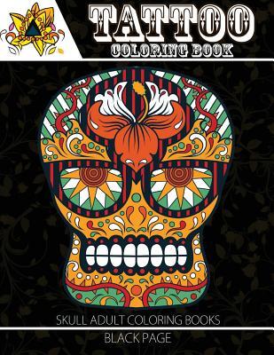 Tattoo Coloring Book: black page Modern and Neo-Traditional Tattoo Designs Including Sugar Skulls, Mandalas and More (Tattoo Coloring Books for Adults