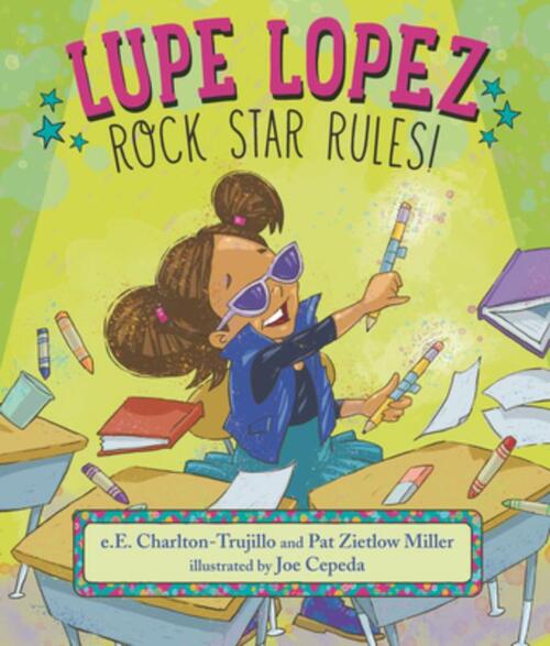 Charlton-Trujillo, E: Lupe Lopez: Rock Star Rules!