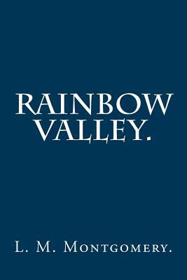 Rainbow Valley By L. M. Montgomery.