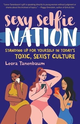 Sexy Selfie Nation: Standing Up for Yourself in Today's Toxic, Sexist Culture