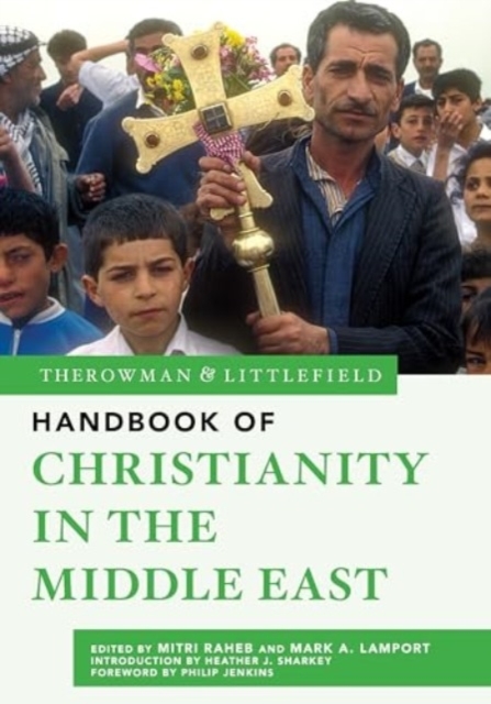 The Rowman & Littlefield Handbook of Christianity in the Middle East