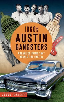 1960s Austin Gangsters: Organized Crime That Rocked the Capital