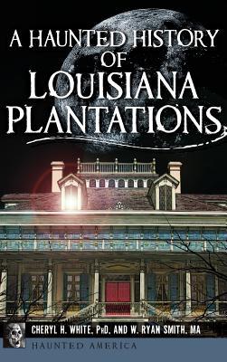 A Haunted History of Louisiana Plantations