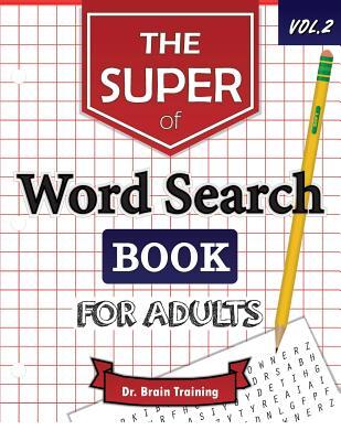The Super Word Search Book For Adults: Brain Training With The Best Word Search Puzzles Books