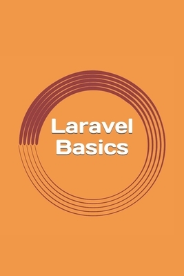 Laravel Basics: Creating Web Apps. It's Simple.