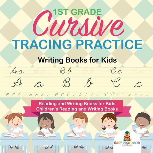 1st Grade Cursive Tracing Practice - Writing Books for Kids - Reading and Writing Books for Kids Children's Reading and Writing Books