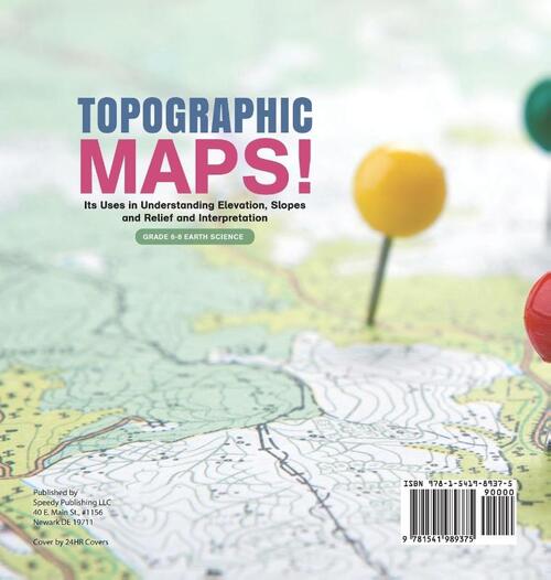 Topographic Maps! Its Uses in Understanding Elevation, Slopes and Relief and Interpretation | Grade 6-8 Earth Science