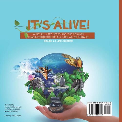 It's Alive! What All Life Needs and the Common Characteristics of All Life as We Know It | Grade 6-8 Life Science