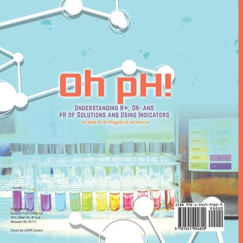 Oh pH! Understanding H+, OH- and pH of Solutions and Using Indicators | Grade 6-8 Physical Science