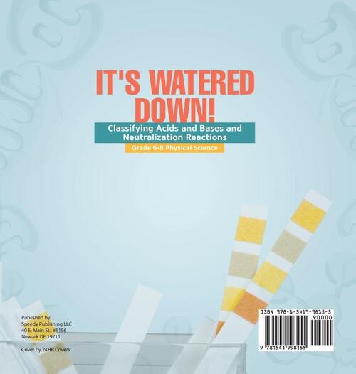 It's Watered Down! Classifying Acids and Bases and Neutralization Reactions | Grade 6-8 Physical Science