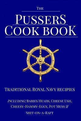The Pussers Cook Book: Traditional Royal Navy recipes