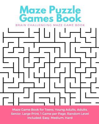 Maze Puzzle Games Book: Brain Challenging Maze Game Book for Teens, Young Adults, Adults, Senior, Large Print, 1 Game per Page, Random Level I
