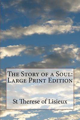 The Story of a Soul: Large Print Edition