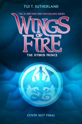 Sutherland, T: Hybrid Prince (Wings of Fire, Book 16)
