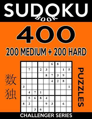 Sudoku Book 400 Puzzles, 200 Medium and 200 Hard: Sudoku Puzzle Book With Two Levels of Difficulty To Improve Your Game