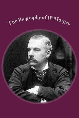 The Biography of JP Morgan