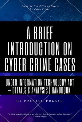 A Brief Introduction on Cyber Crime Cases under Information Technology Act: Details & Analysis - Handbook - Cyber Law Cases Indian Context