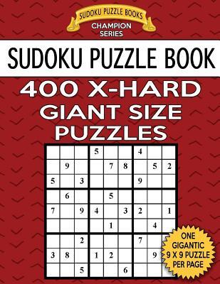 Sudoku Puzzle Book 400 EXTRA HARD Giant Size Puzzles: One Gigantic Large Print Puzzle Per Letter Size Page