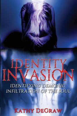 Identity Invasion: Identifying Demonic Infiltration of the Soul