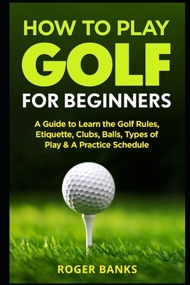 How to Play Golf For Beginners