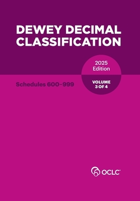 Dewey Decimal Classification, 2025 (Schedules 600-999) (Volume 3 of 4)