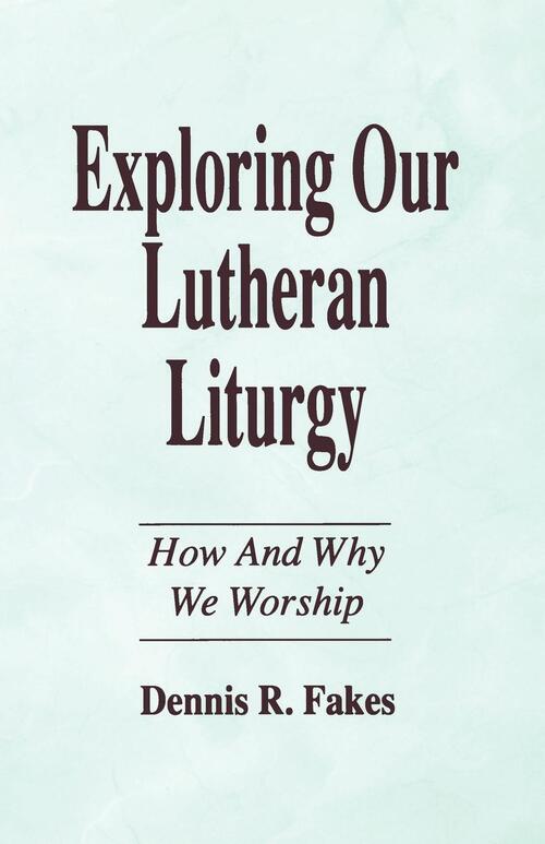 Exploring Our Lutheran Liturgy