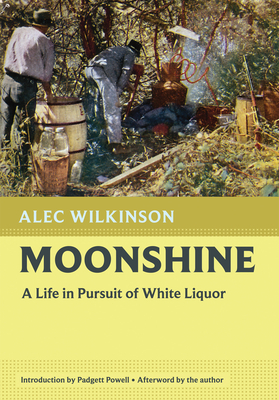 Moonshine: A Life in Pursuit of White Liquor