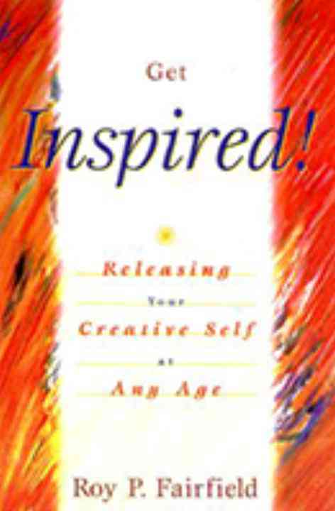 Get Inspired!: Releasing Your Creative Self at Any Age
