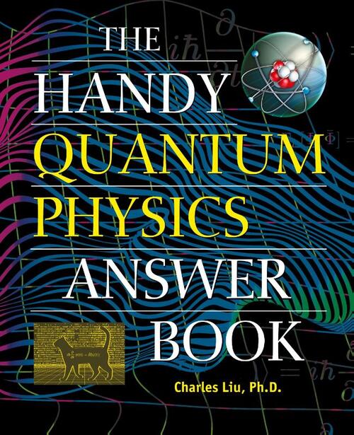 The Handy Quantum Physics Answer Book
