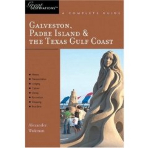 Explorer's Guide Galveston, South Padre Island & the Texas Gulf Coast: A Great Destination