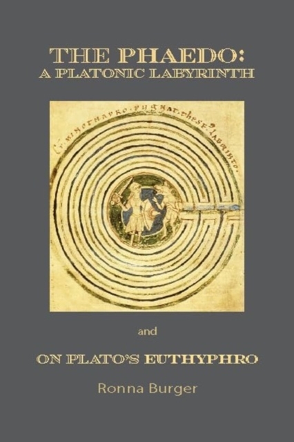 The Phaedo – A Platonic Labyrinth and On Plato's Euthyphro: New Edition