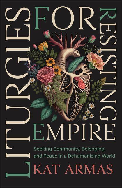 Armas, K: Liturgies for Resisting Empire