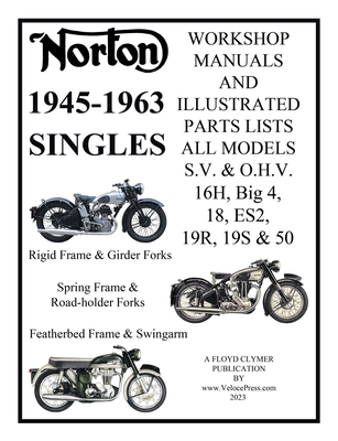 NORTON 1945-1963 SINGLE CYLINDER S.V. & O.H.V. 16H, Big 4, 18, ES2, 19R, 19S, & 50 WORKSHOP MANUALS & ILLUSTRATED PARTS LISTS