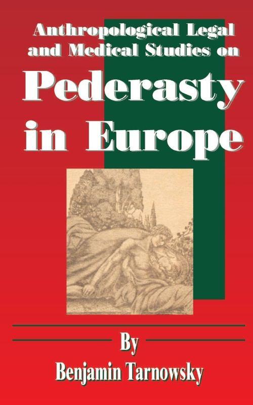 Anthropological Legal and Medical Studies on Pederasty in Europe