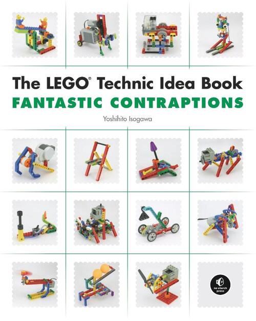 The LEGO Technic Idea Book: Fantastic Contraptions