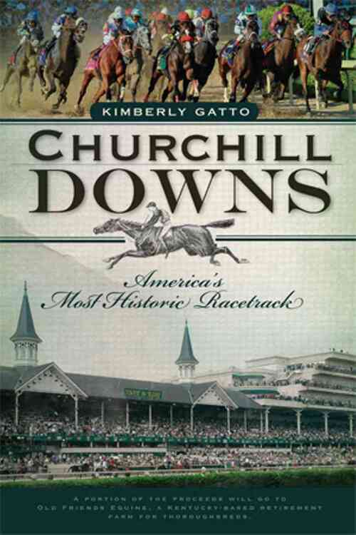 Churchill Downs: America's Most Historic Racetrack