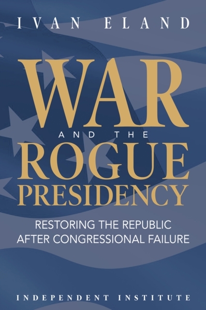 War and the Rogue Presidency